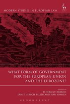 Modern Studies in European Law - What Form of Government for the European Union and the Eurozone?