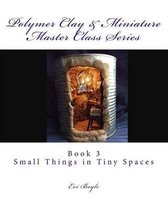 Polymer Clay & Miniature Master Class Series