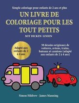 Simple coloriage pour enfants de 2 ans et plus: Un livre de coloriage pour les tout-petits avec des lignes extra-epaisses