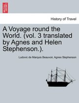 A Voyage Round the World. (Vol. 3 Translated by Agnes and Helen Stephenson.).