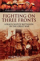 Eyewitnesses from The Great War - Fighting on Three Fronts