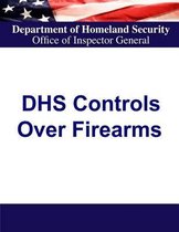 Department of Homeland Security Controls Over Firearms