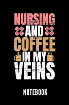 Nursing and Coffee in My Veins Notebook