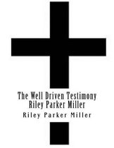 The Well Driven Testimony Riley Parker Miller