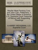 Mayfair Meat Packing Corp. and John Carr, Petitioners, V. the United States of America. U.S. Supreme Court Transcript of Record with Supporting Pleadings