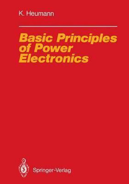 Basic Principles of Power Electronics 9783642826764 Klemens Heumann