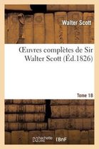 Oeuvres Completes de Sir Walter Scott. Tome 18