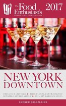 The Food Enthusiast’s Complete Restaurant Guide - New York / Downtown - 2017