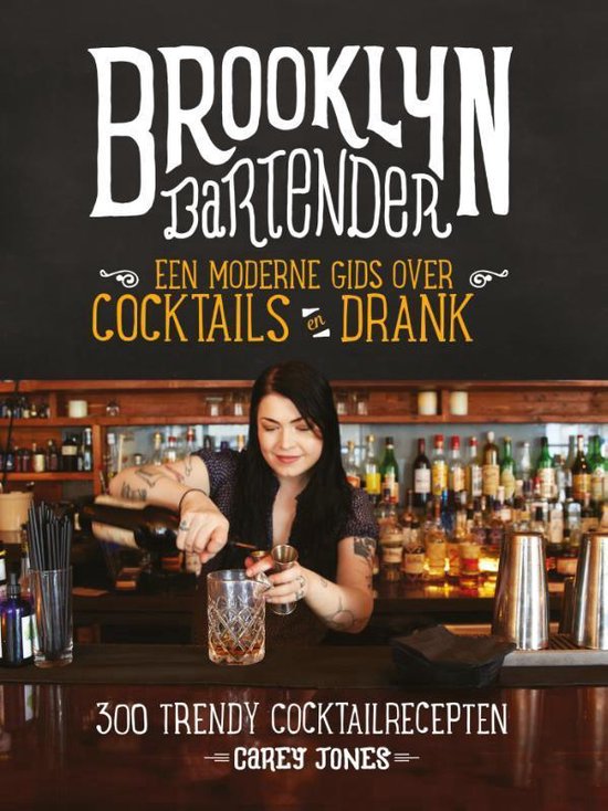 Brooklyn Bartender. Een moderne gids over cocktails en drank. 300 trendy cocktailrecepten