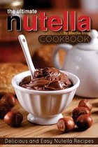 The Ultimate Nutella Cookbook - Delicious and Easy Nutella Recipes