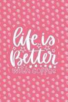 Life Is Better with Coffee