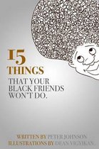 15 Things Your Black Friends Won't Do