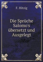 Die Spruche Salomo's ubersetzt und Ausgelegt
