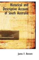 Historical and Descriptive Account of South Australia