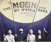 Floating Sofa Quartet - The Moon We Watch Is The Same (CD)