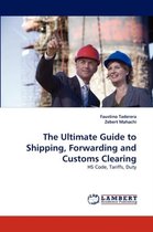 The Ultimate Guide to Shipping, Forwarding and Customs Clearing