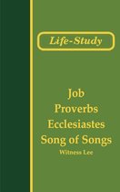 Life-Study of Job, Proverbs, Ecclesiastes, and Song of Songs