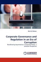 Corporate Governance and Regulation in an Era of Corruption