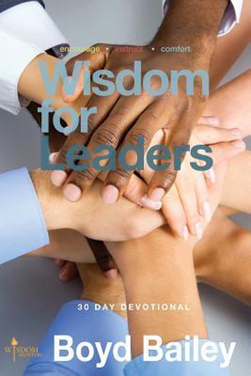 Wisdom for Leaders - Boyd Bailey