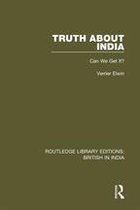 Routledge Library Editions: British in India - Truth About India