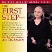 The First Step- Live the Ecstatic Life of Communion with Real God Through Devotion to the Ruchira Avatar, Adi Da Samraj