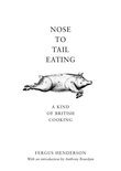 Nose To Tail Eating Kind British Cooking