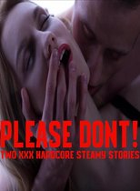 Please Don't! Two XXX Hardcore Steamy Stories (Multiple Alpha Males Claiming Younger Fertile Women Younger Older Taboo Short Story Collection XXX MF, MMF, MMMMMF)