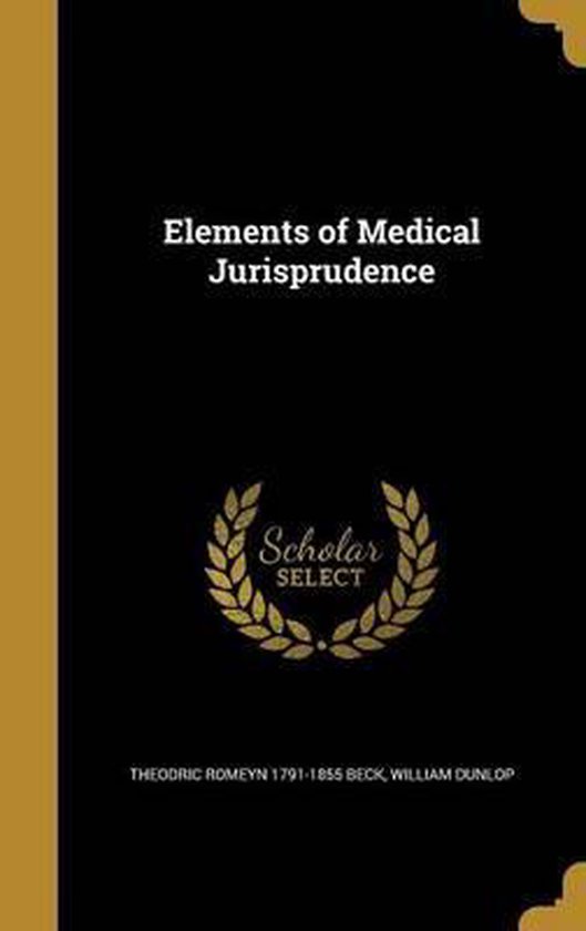 Elements of Medical Jurisprudence, Theodric Romeyn 17911855 Beck 9781362046080 Boeken