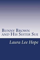 Bunny Brown and His Sister Sue