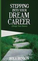 Stepping Into Your Dream Career