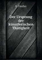 Der Ursprung der kunstlerischen Thatigkeit