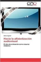 Hacia La Alfabetizacion Audiovisual