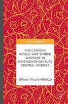 The Carrera Revolt and Hybrid Warfare in Nineteenth Century Central America