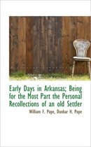 Early Days in Arkansas; Being for the Most Part the Personal Recollections of an Old Settler