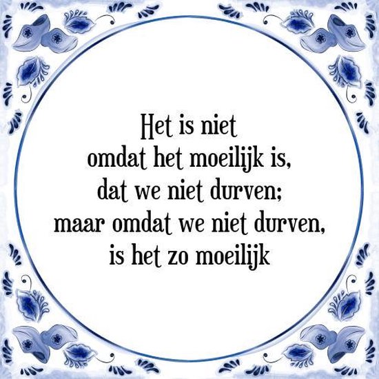 Tegeltje met Spreuk (Tegeltjeswijsheid) Het is niet omdat het moeilijk