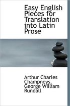 Easy English Pieces for Translation Into Latin Prose