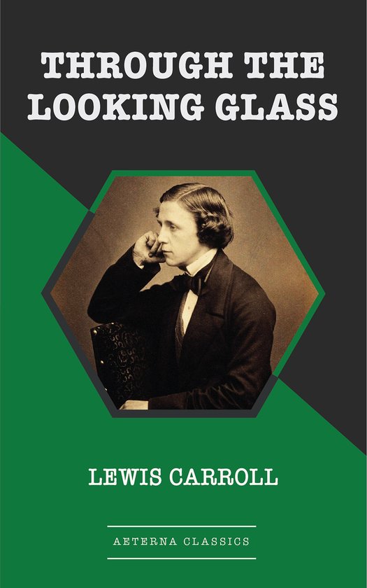 Boekomslag van 'Through the Looking Glass' door Lewis Carroll, met een portret van een man in een zwart pak, zittend met zijn kin op zijn hand.
