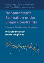 Cambridge Series in Statistical and Probabilistic Mathematics 38 - Nonparametric Estimation under Shape Constraints