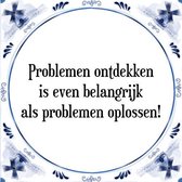 Tegeltje met Spreuk (Tegeltjeswijsheid): Problemen ontdekken is even belangrijk als problemen oplossen! + Kado verpakking & Plakhanger