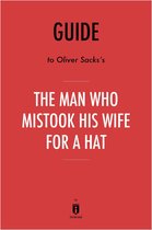 Guide to Oliver Sacks’s The Man Who Mistook His Wife for a Hat by Instaread