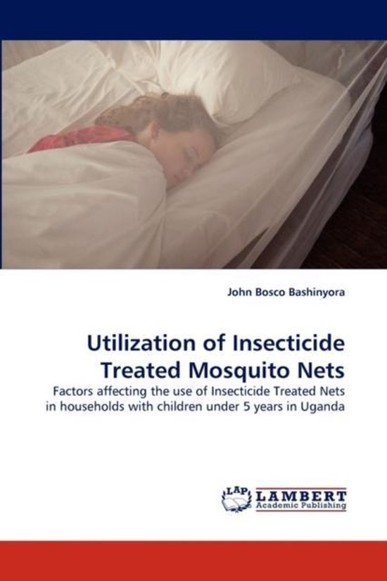 Utilization of Insecticide Treated Mosquito Nets 9783844391466 John