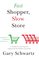 Fast Shopper, Slow Store, A Guide to Courting and Capturing the Mobile Consumer - Gary Schwartz