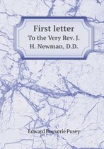 First letter To the Very Rev. J.H. Newman, D.D.