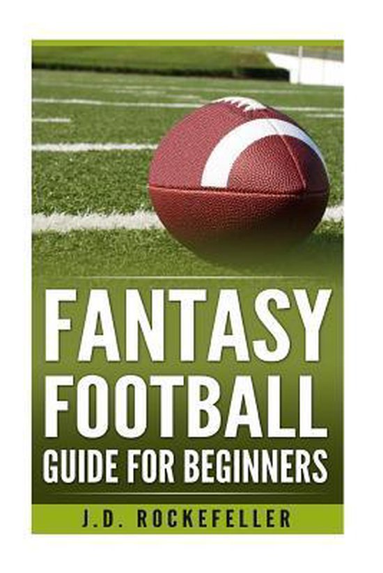 Fantasy Football Guide for Beginners 9781540841834 James David