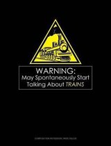 Warning May Spontaneously Start Talking about Trains