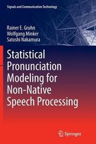Statistical Pronunciation Modeling for Non-Native Speech Processing