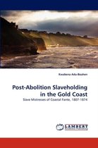 Post-Abolition Slaveholding in the Gold Coast