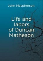Life and labors of Duncan Matheson