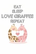 Eat Sleep Love Giraffes Repeat