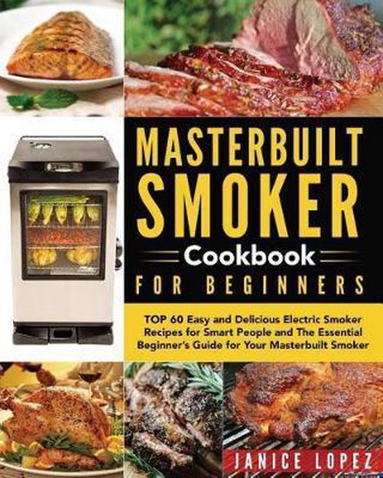Masterbuilt Smoker Cookbook for Beginners, Jannice Lopez